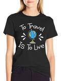 To Travel is To Live Black T-Shirt
