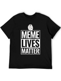 Meme Lives Matter T-Shirt - Funny Graphic Tee
