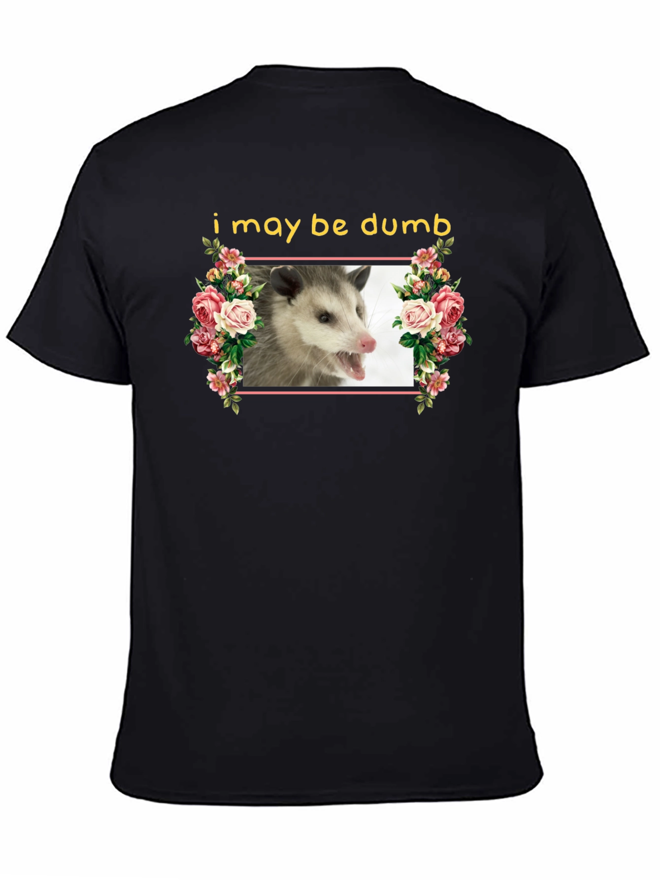 Funny Opossum T-Shirt - I May Be Dumb Graphic Tee