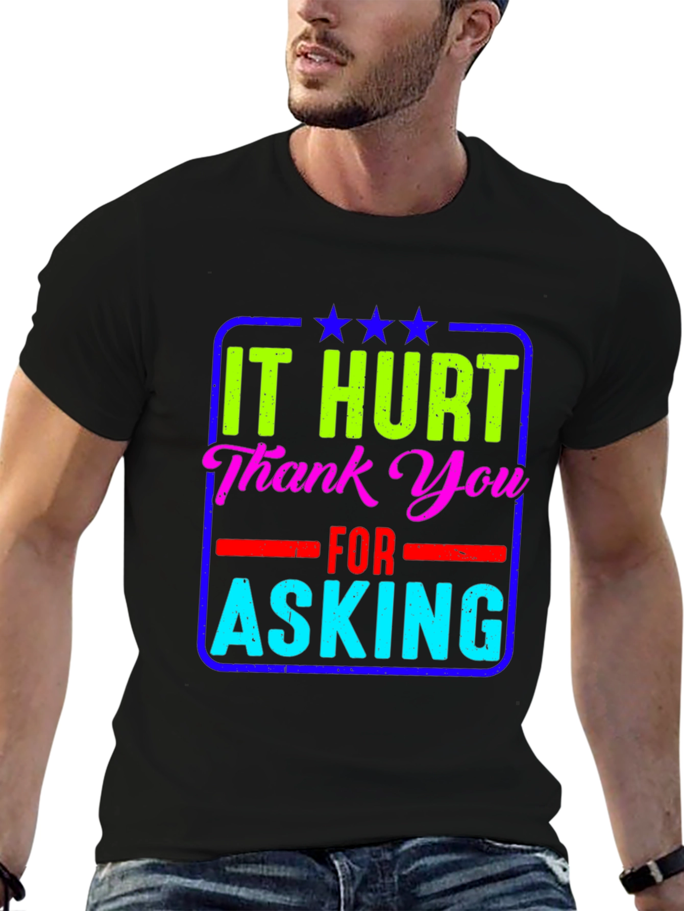 It Hurt Thank You Asking T-Shirt