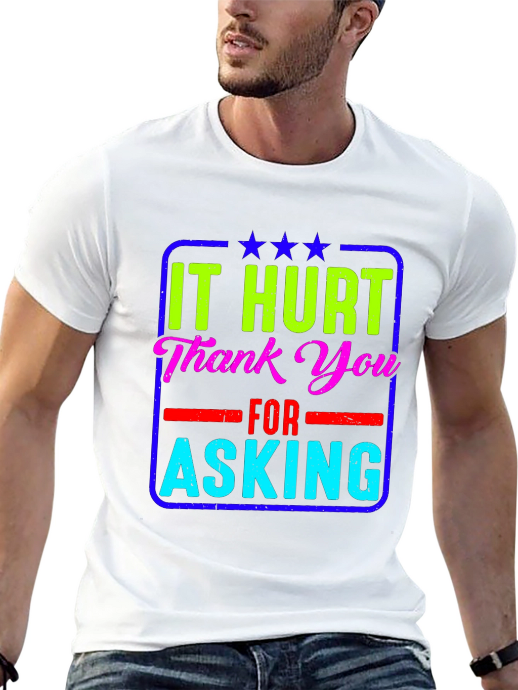 It Hurt Thank You Asking T-Shirt