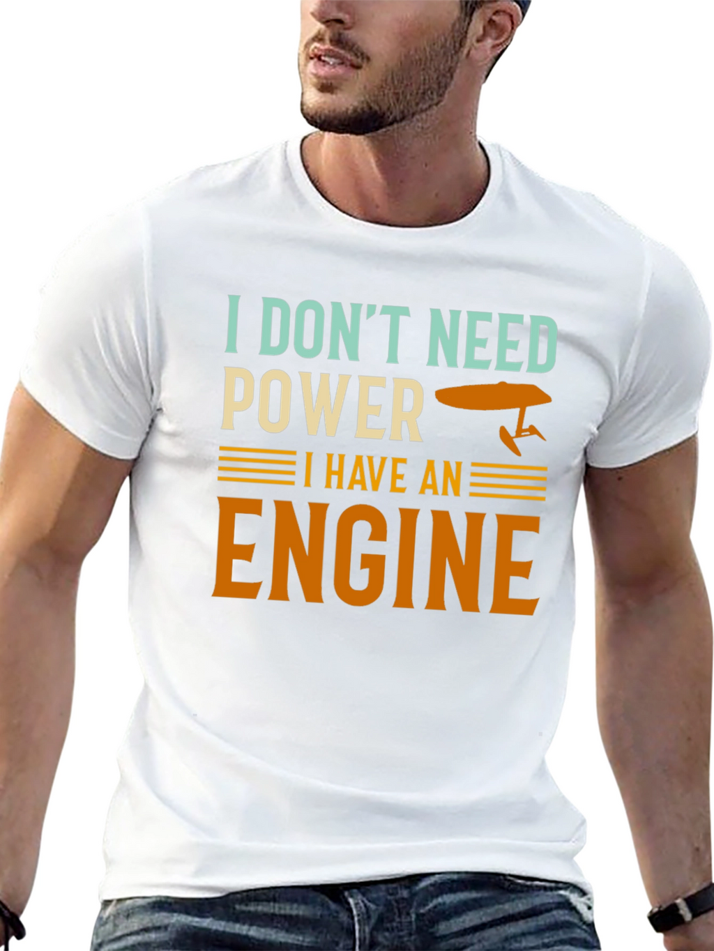 I Dont Need Power I Have An Engine T-Shirt