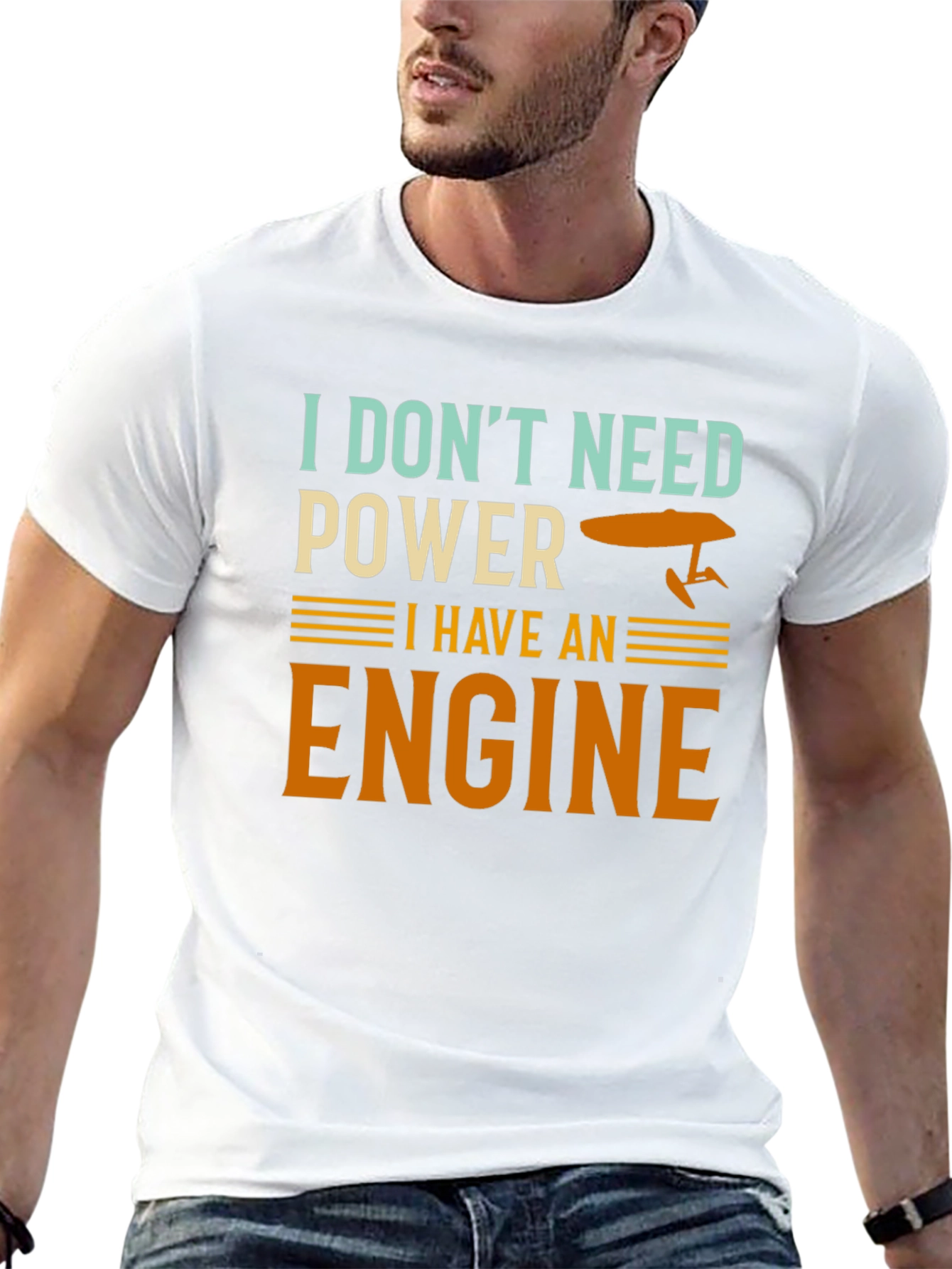 I Dont Need Power I Have An Engine T-Shirt