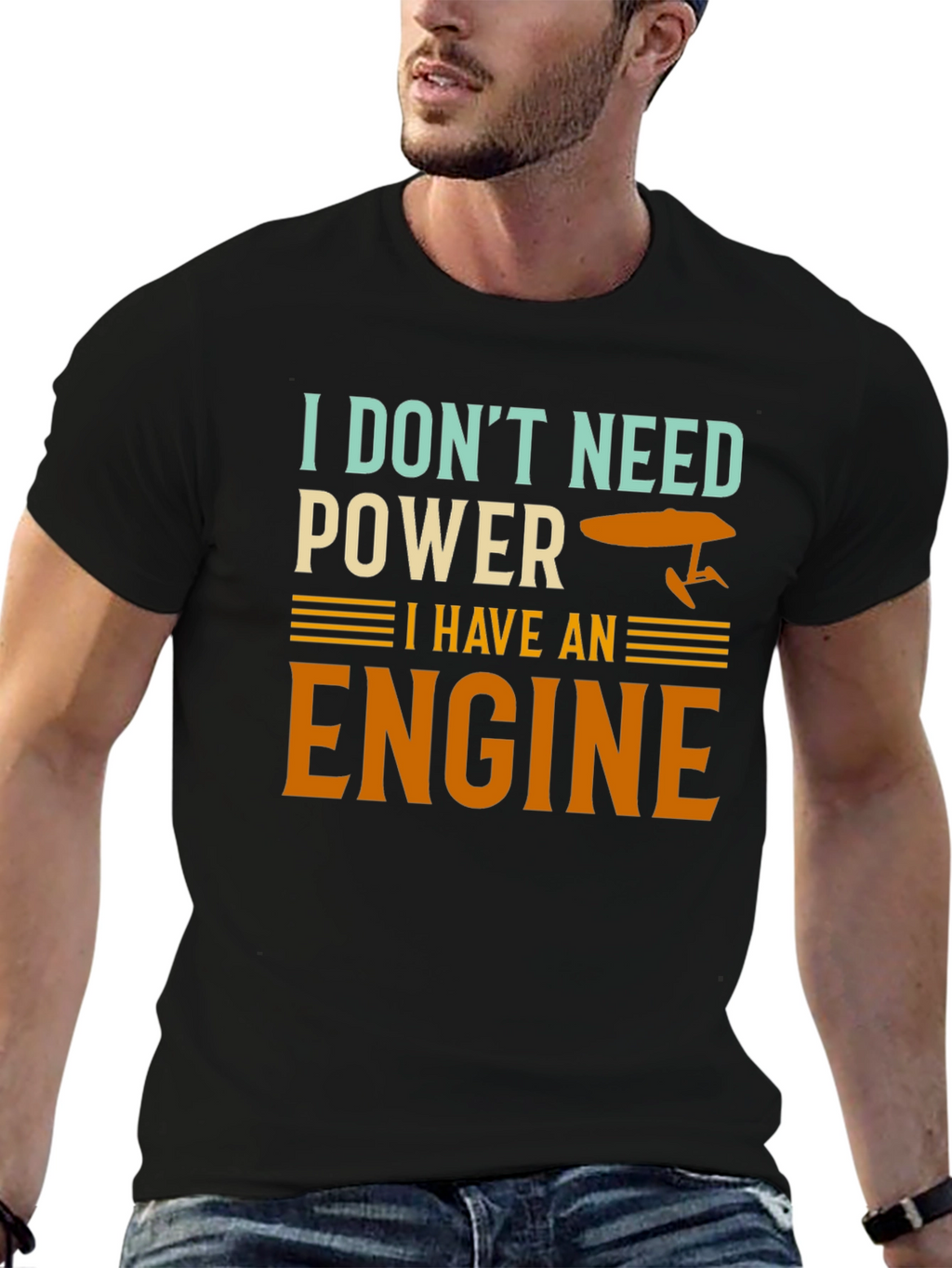 I Dont Need Power I Have An Engine T-Shirt