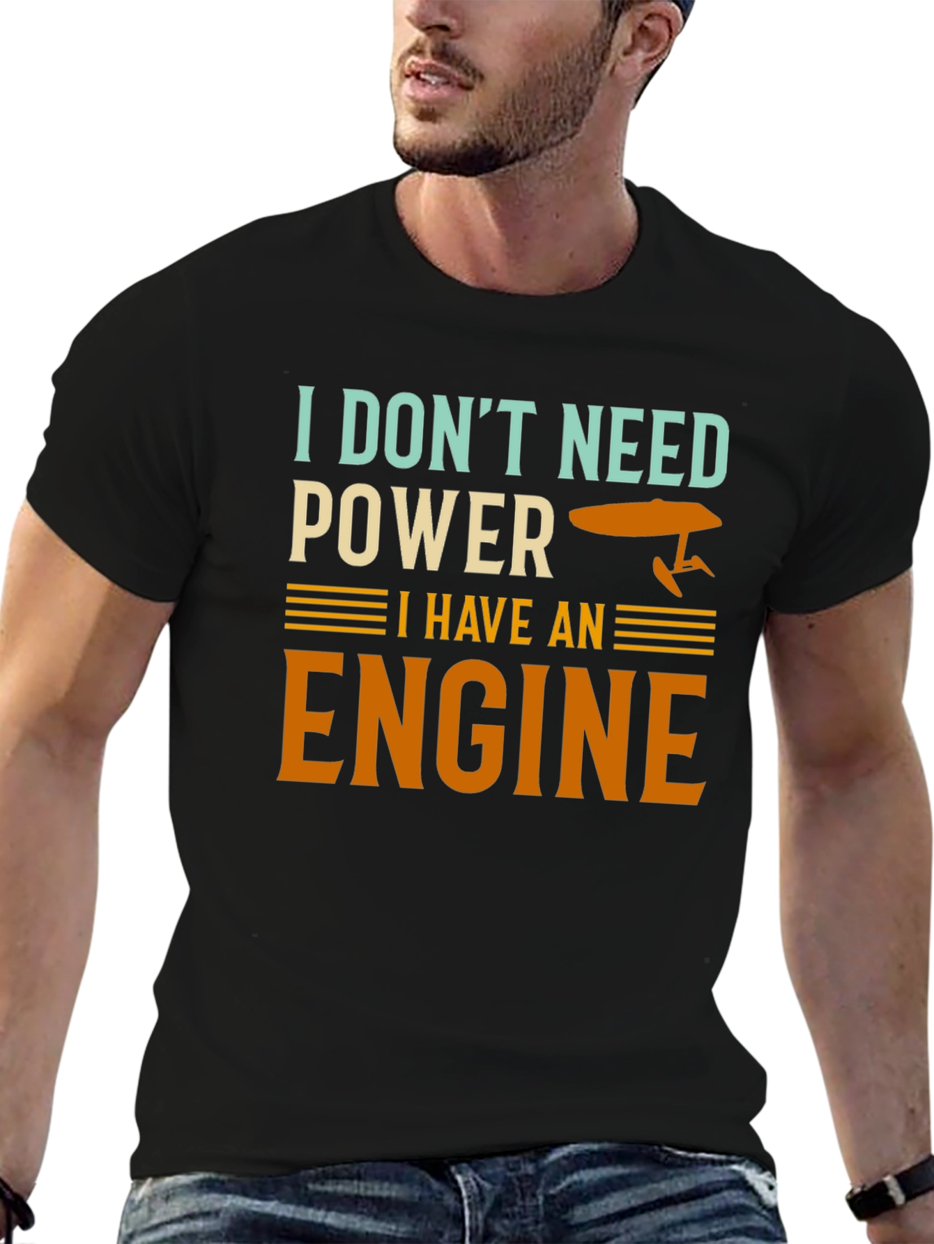 I Dont Need Power I Have An Engine T-Shirt