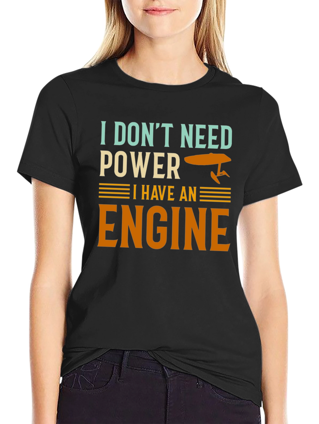 I Dont Need Power I Have An Engine T-Shirt
