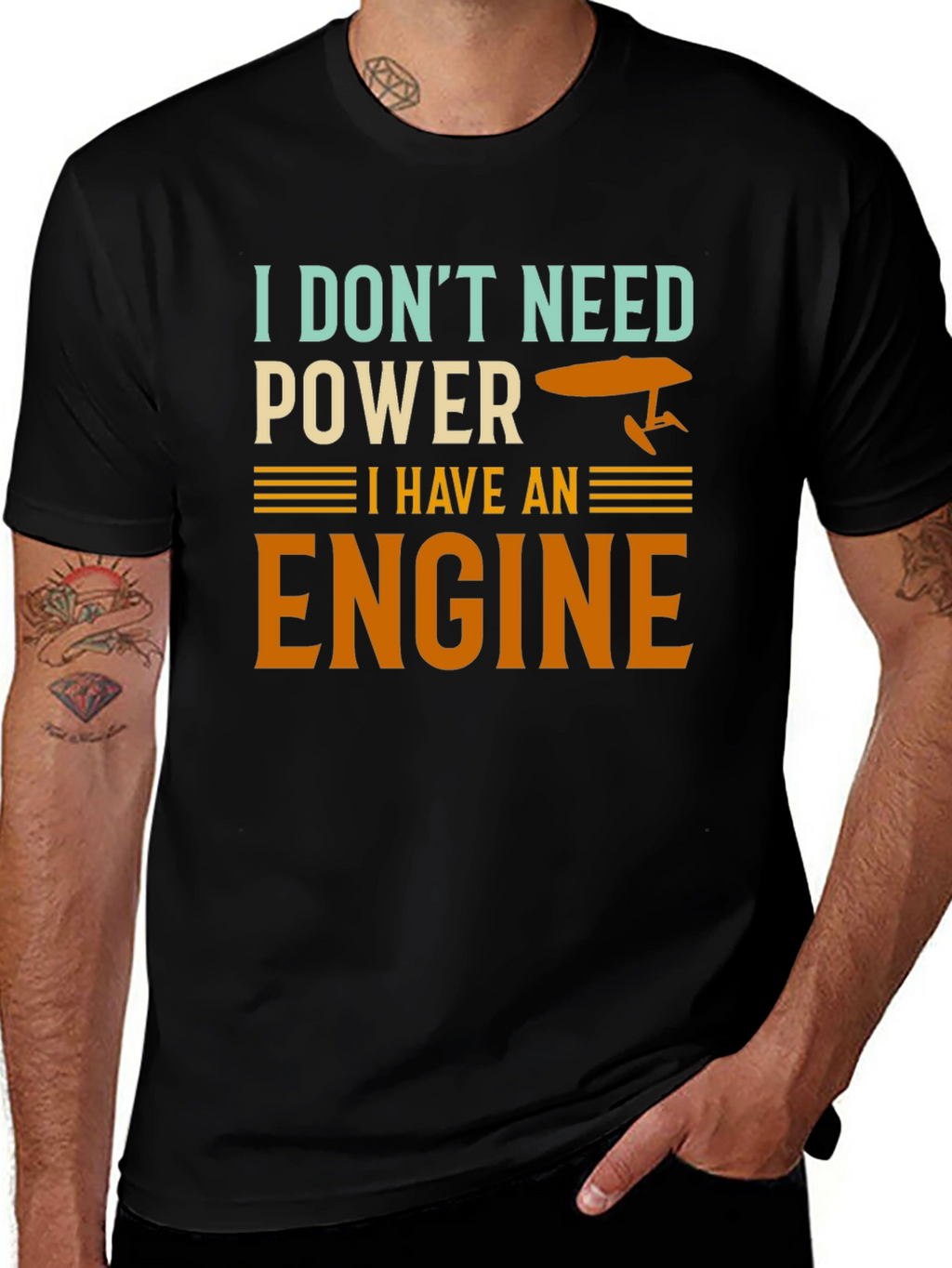 I Dont Need Power I Have An Engine T-Shirt