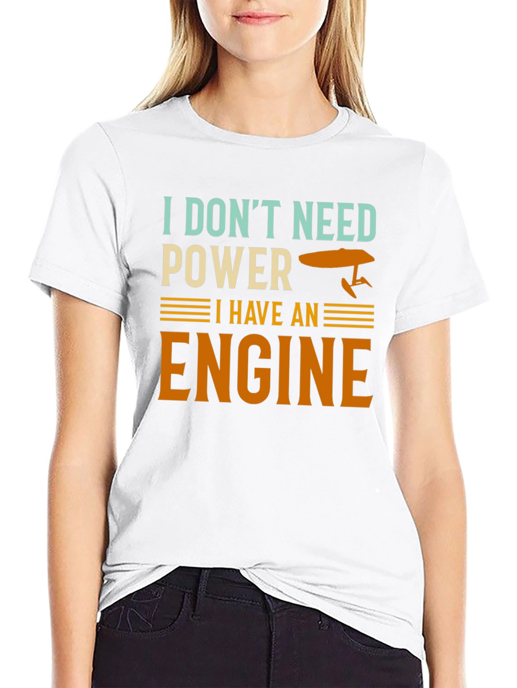 I Dont Need Power I Have An Engine T-Shirt