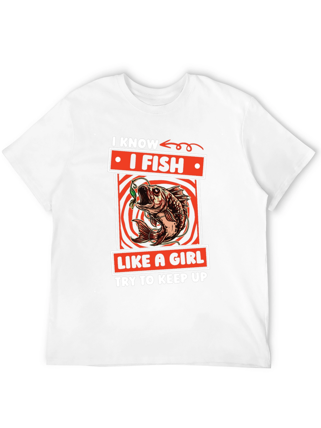 I Fish Like a Girl T-Shirt