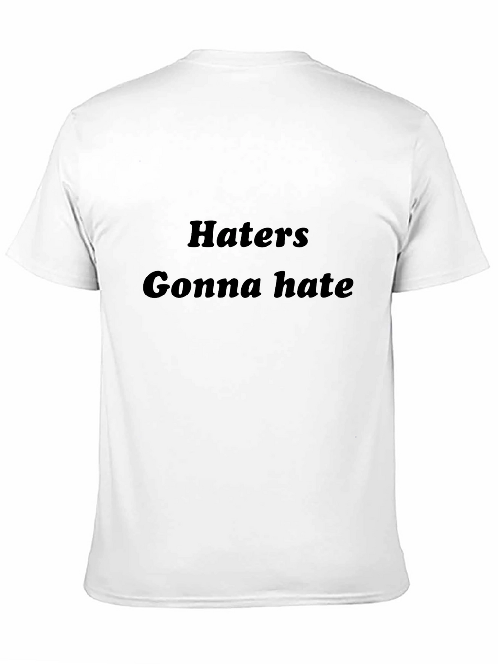 Haters Gonna Hate Black T-Shirt