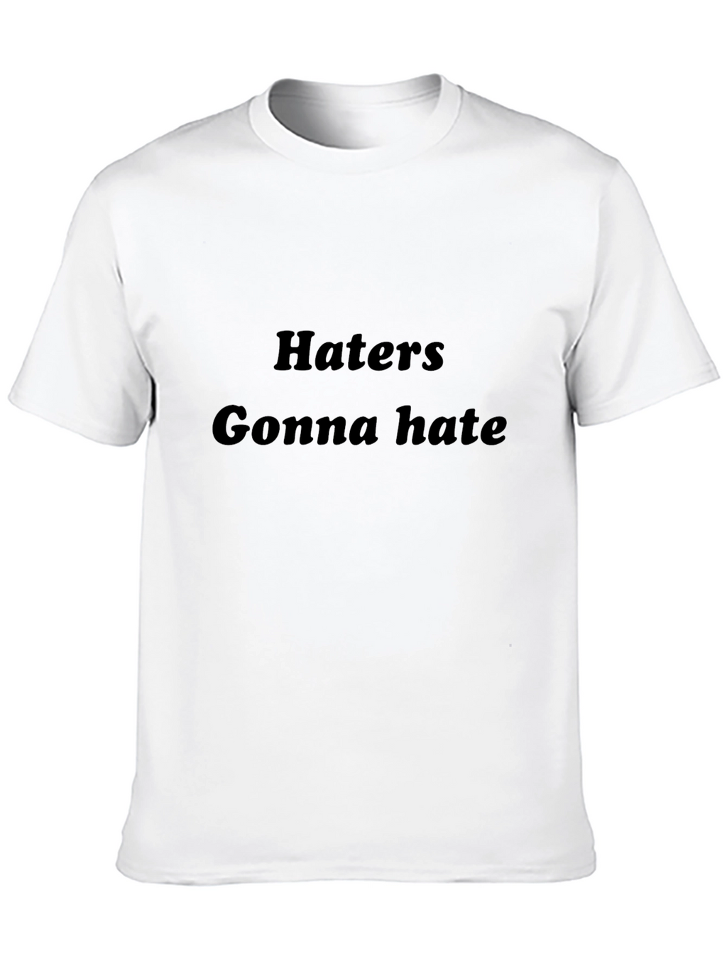 Haters Gonna Hate Black T-Shirt
