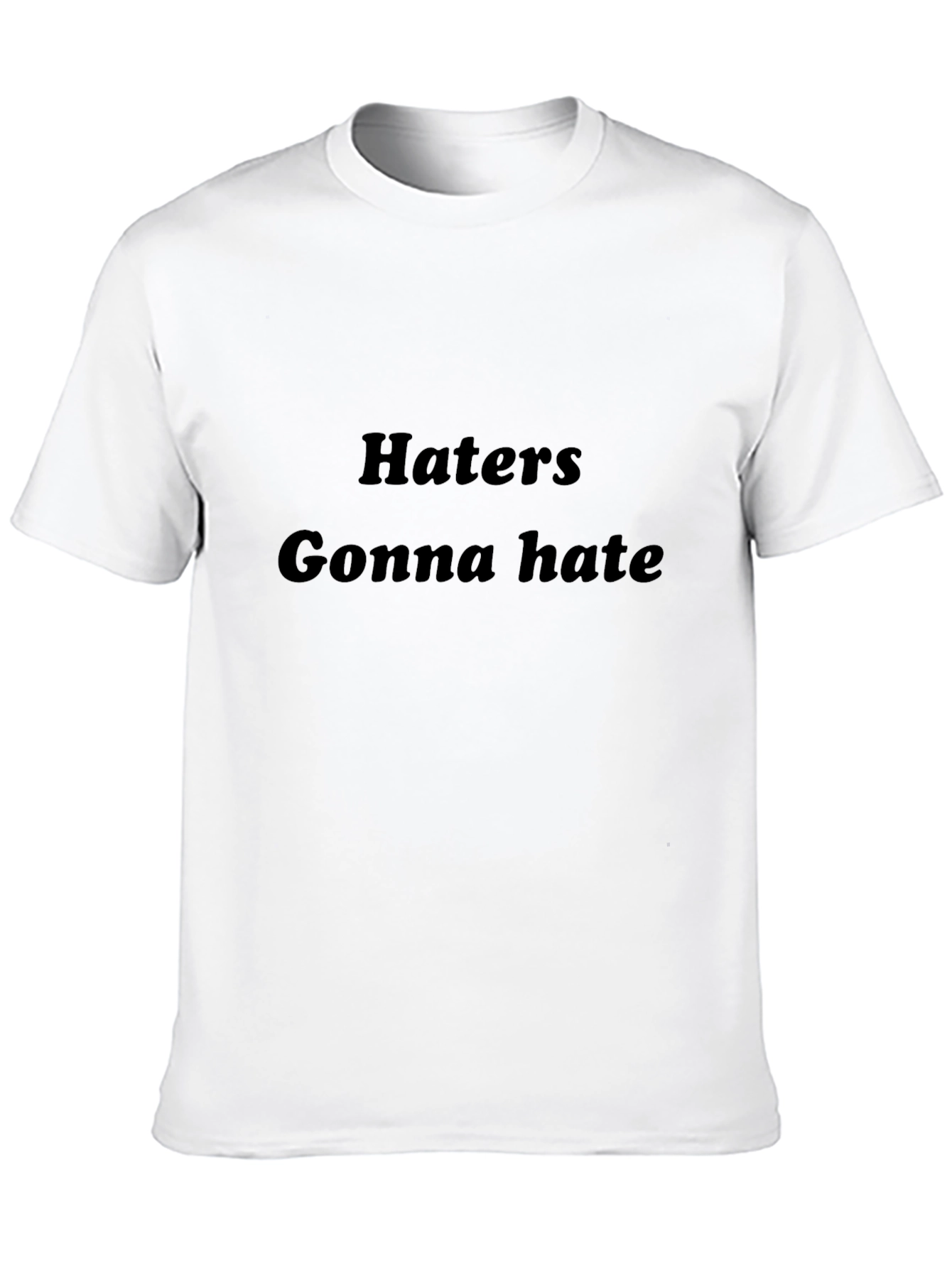 Haters Gonna Hate Black T-Shirt