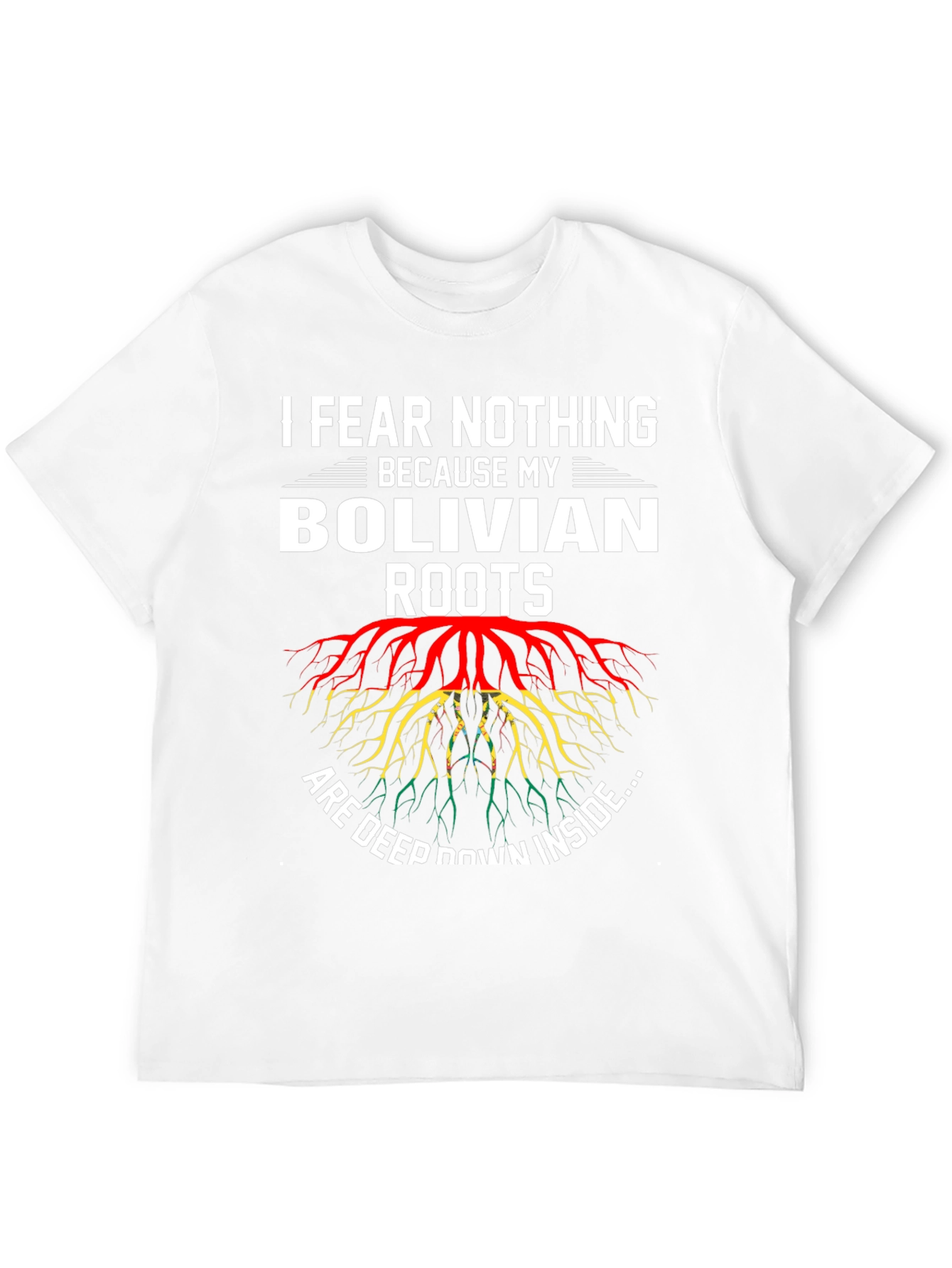 Bolivian Roots T-Shirt - I Fear Nothing