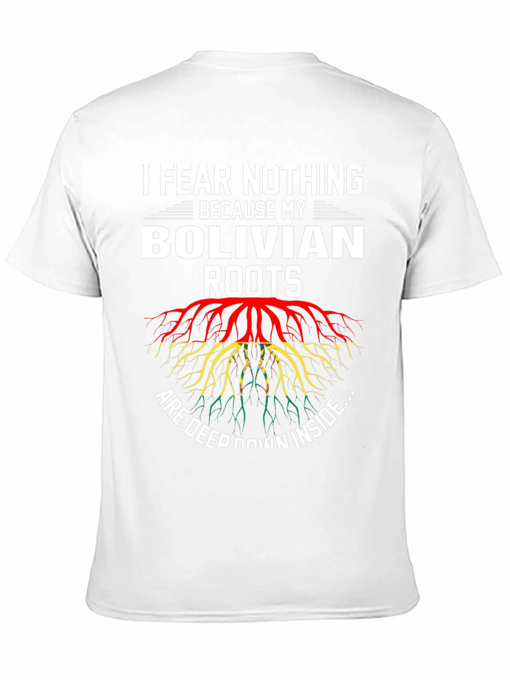 Bolivian Roots T-Shirt - I Fear Nothing