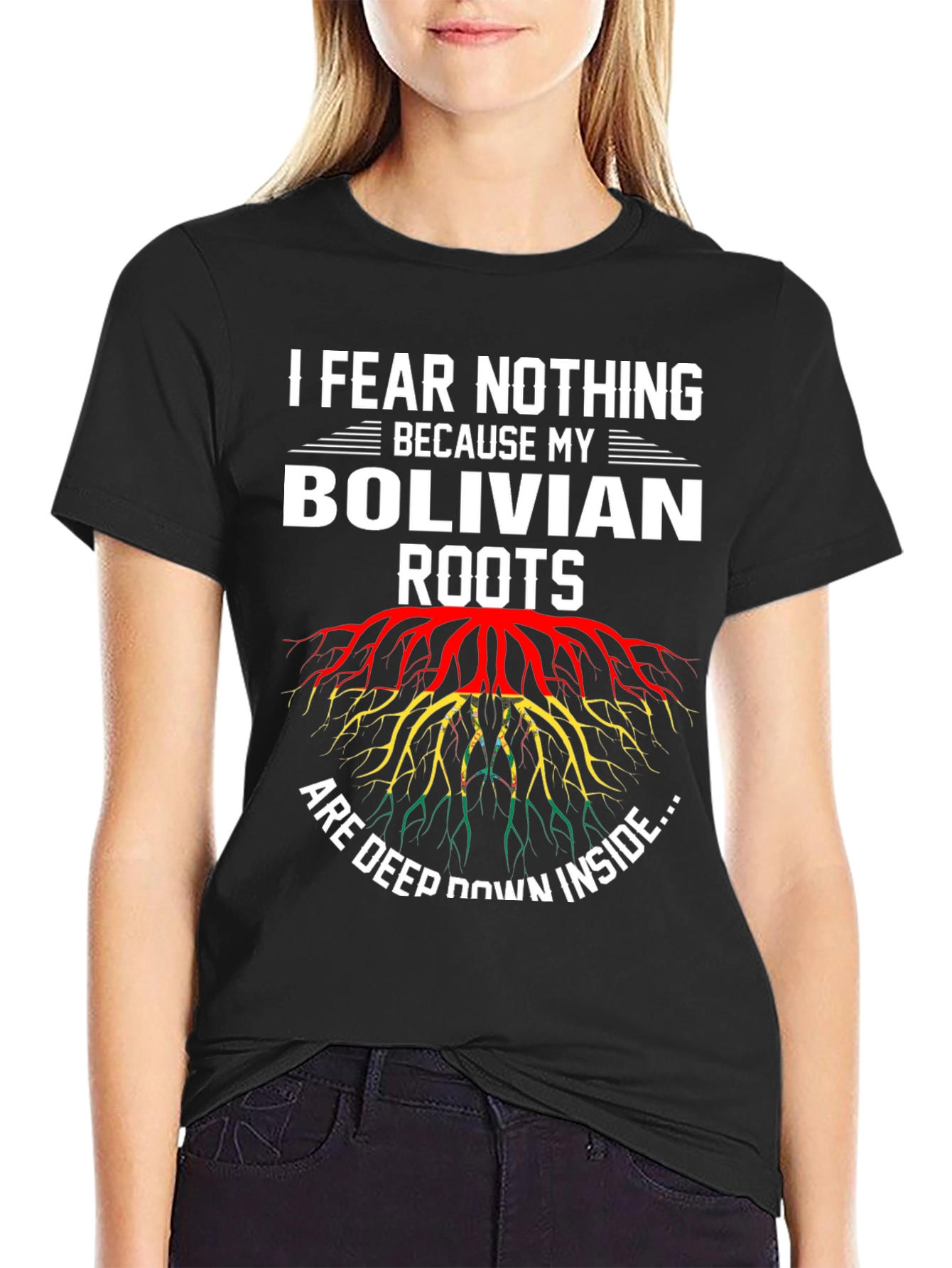 Bolivian Roots T-Shirt - I Fear Nothing