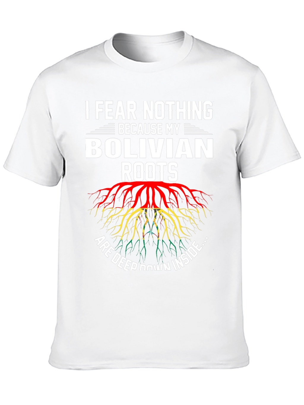 Bolivian Roots T-Shirt - I Fear Nothing