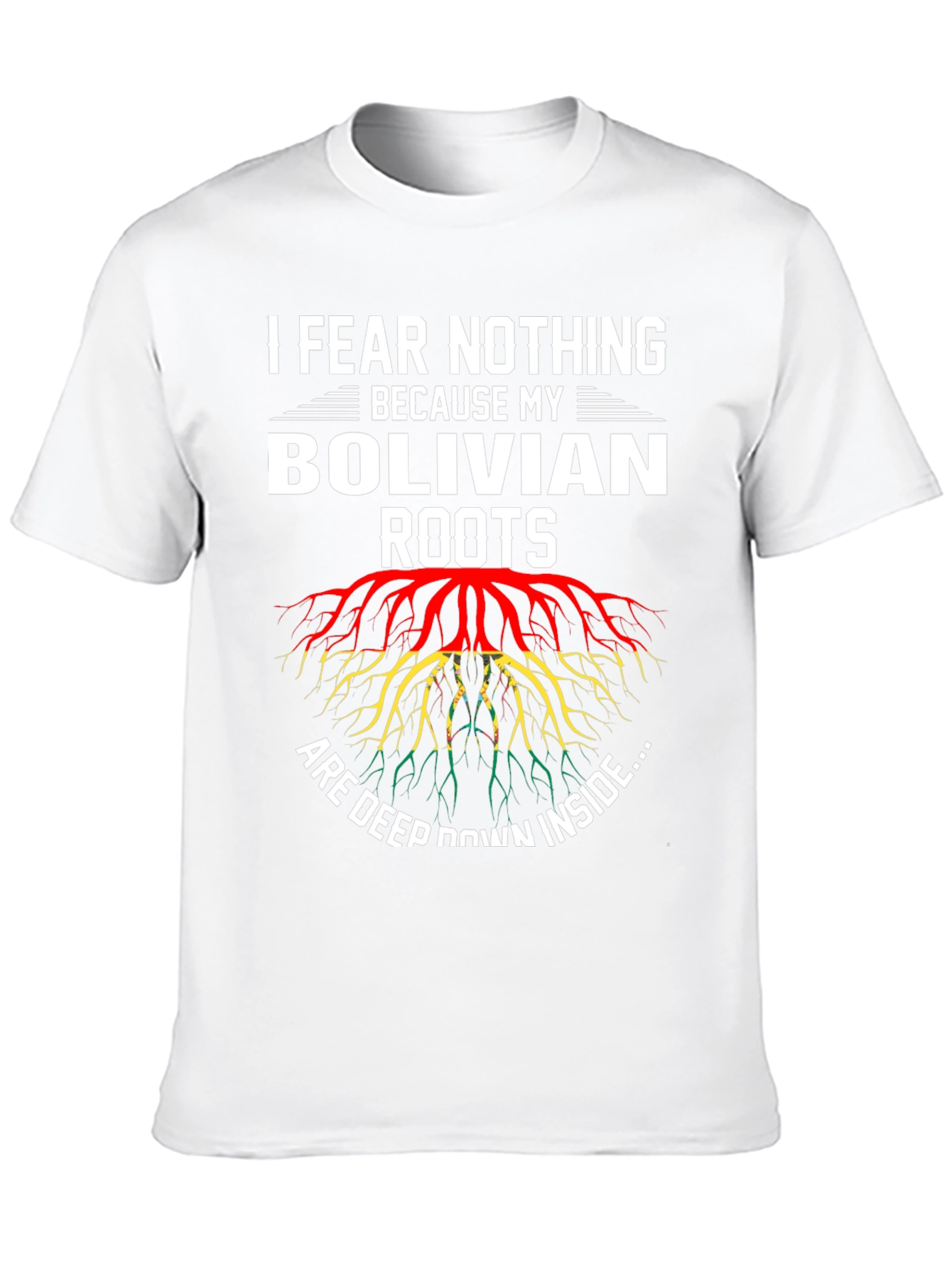 Bolivian Roots T-Shirt - I Fear Nothing