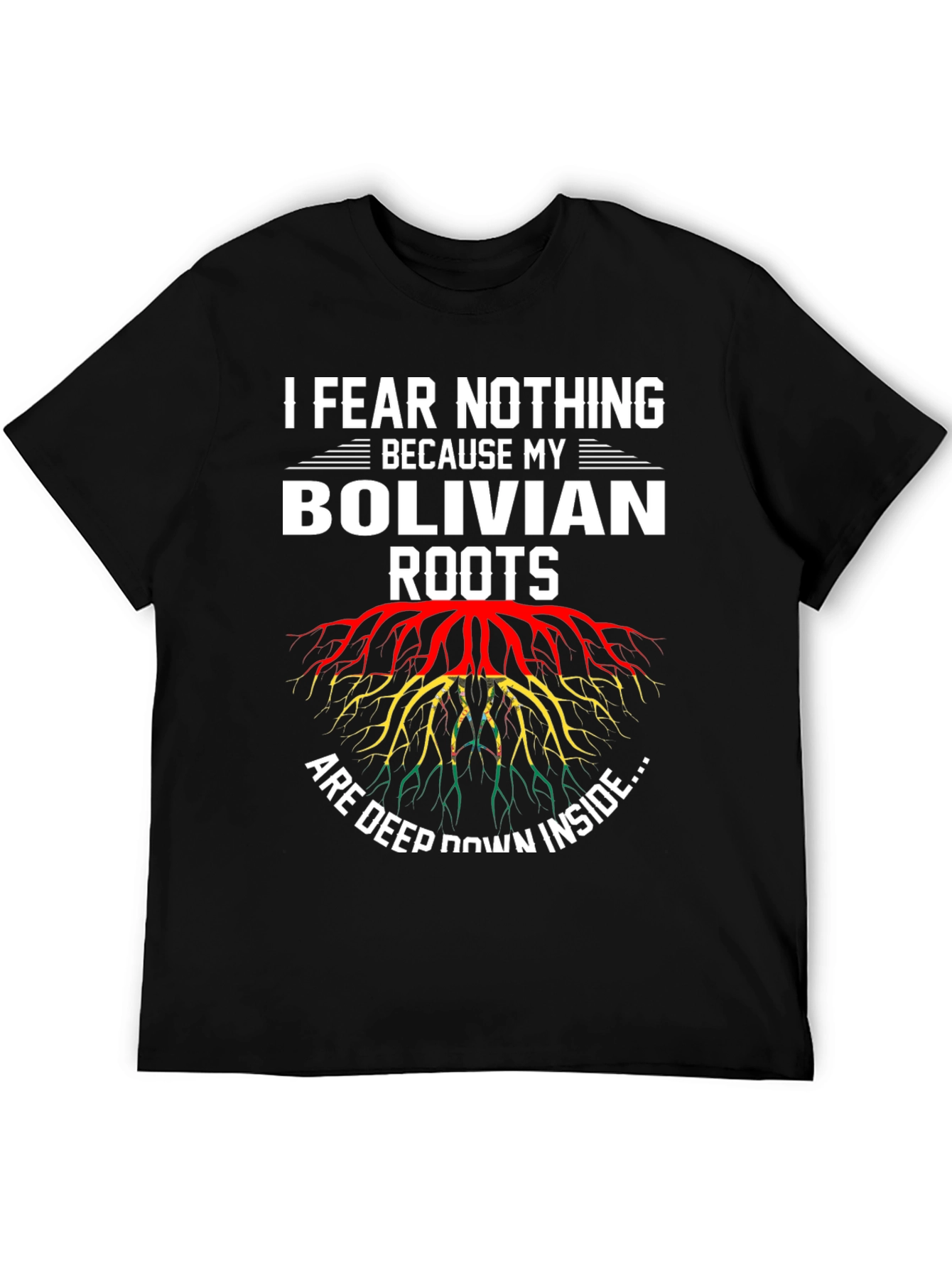 Bolivian Roots T-Shirt - I Fear Nothing