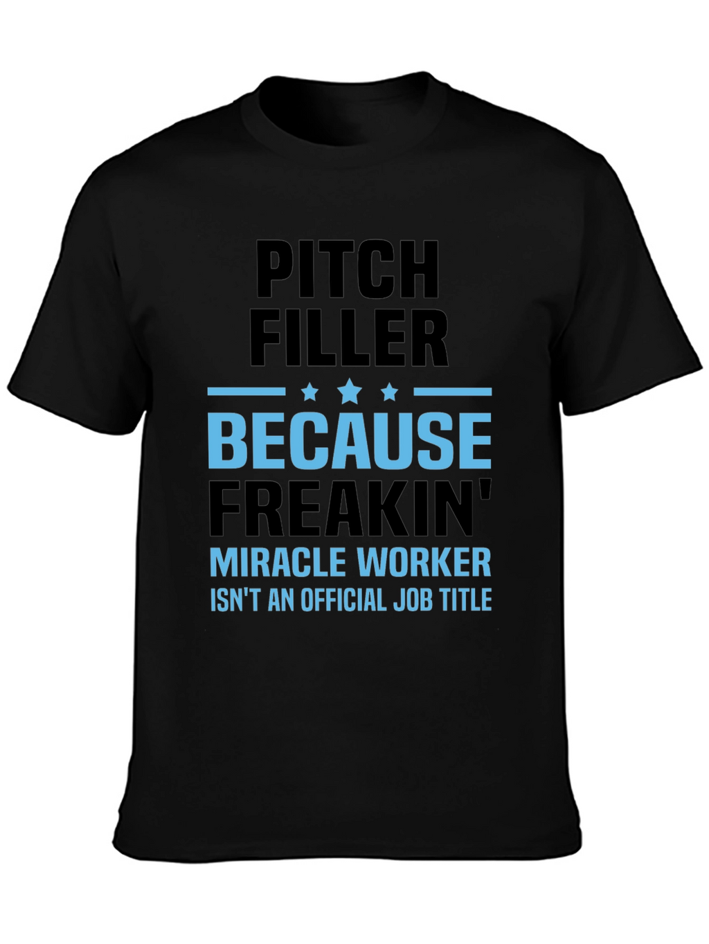 Pitch Filler Miracle Worker T-Shirt