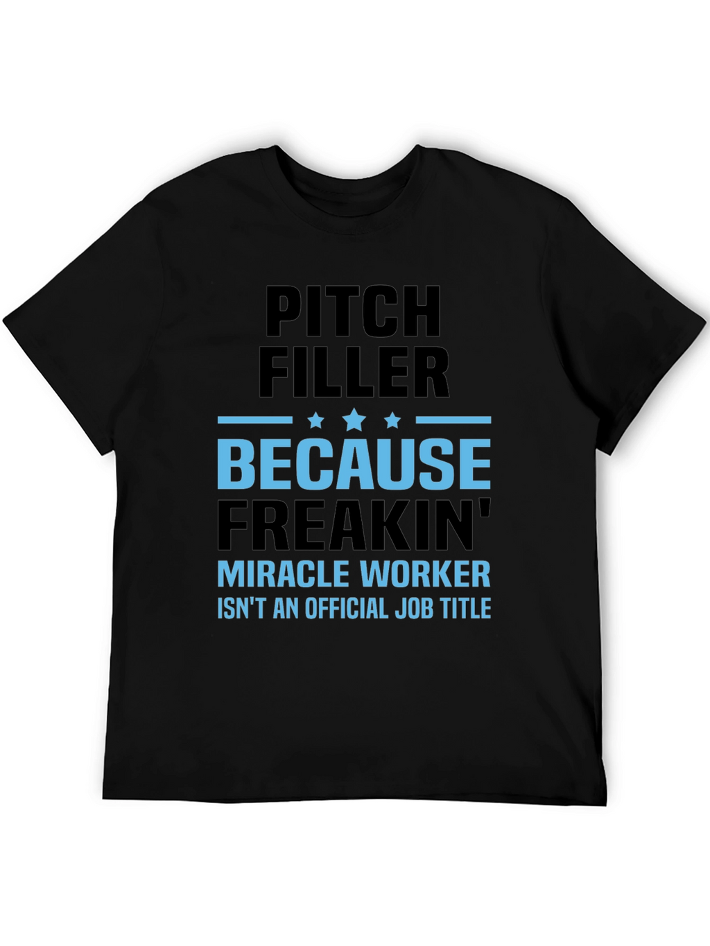 Pitch Filler Miracle Worker T-Shirt