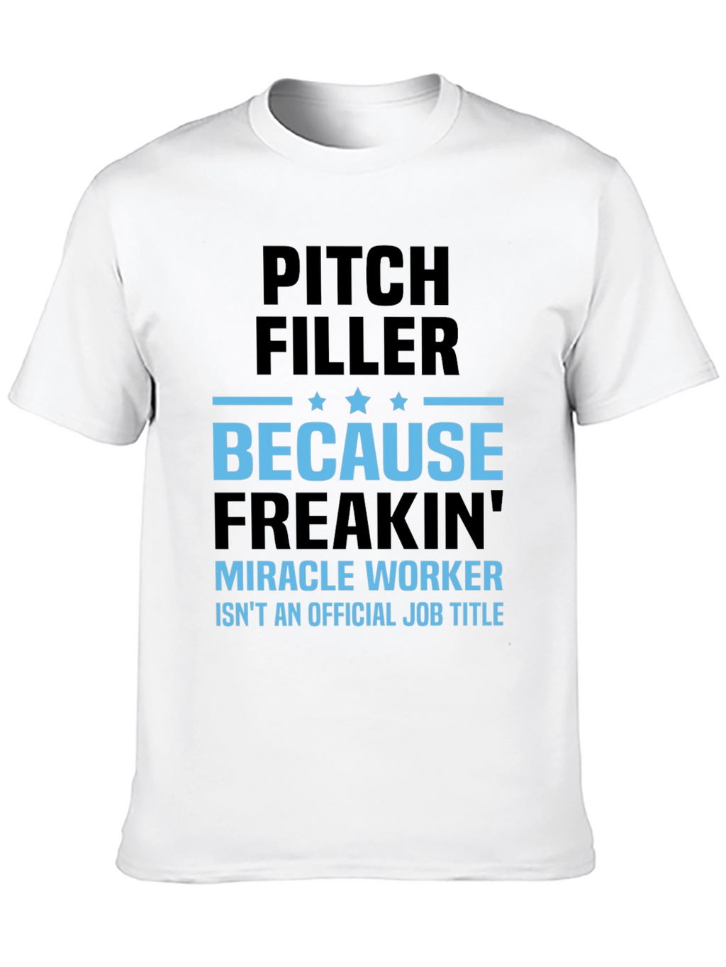 Pitch Filler Miracle Worker T-Shirt
