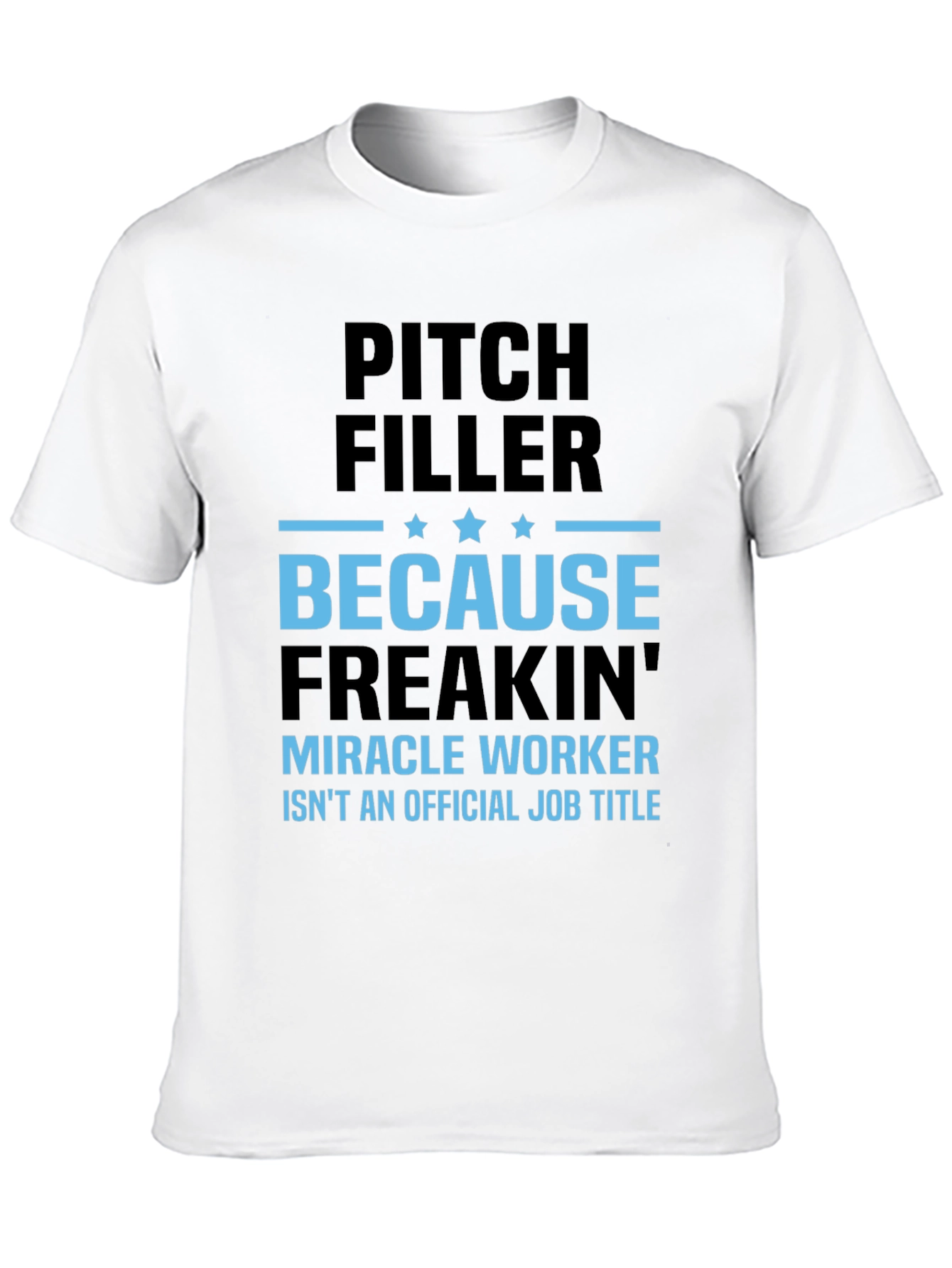 Pitch Filler Miracle Worker T-Shirt