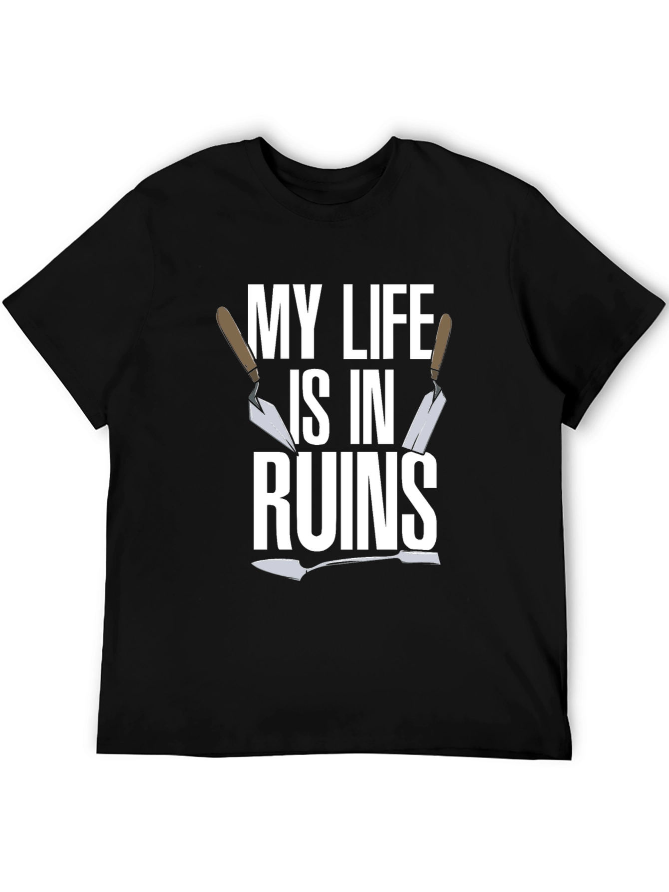 My Life is in Ruins - Funny Trowel Gardener T-Shirt