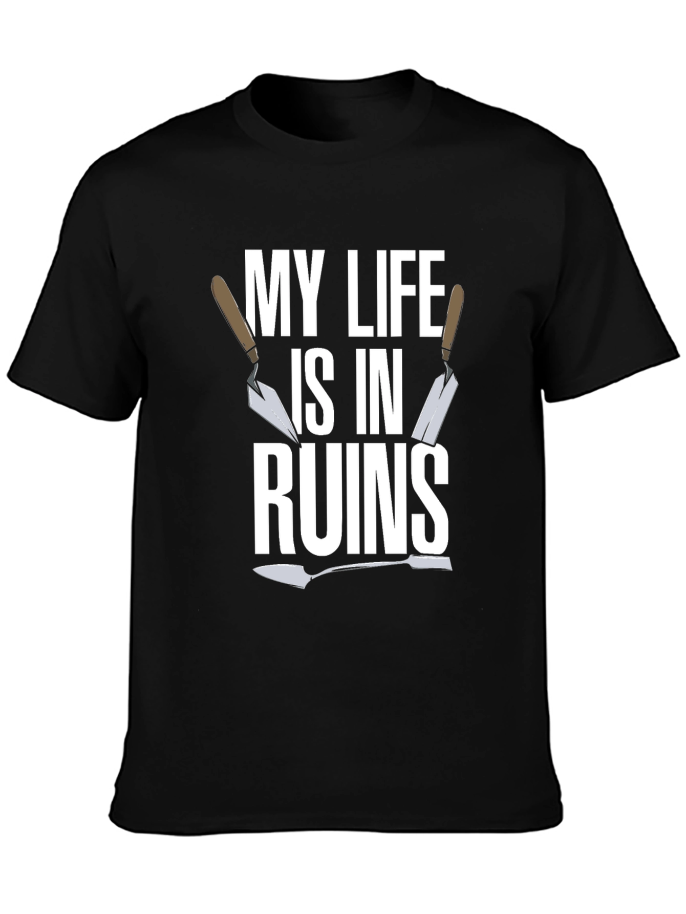 My Life is in Ruins - Funny Trowel Gardener T-Shirt