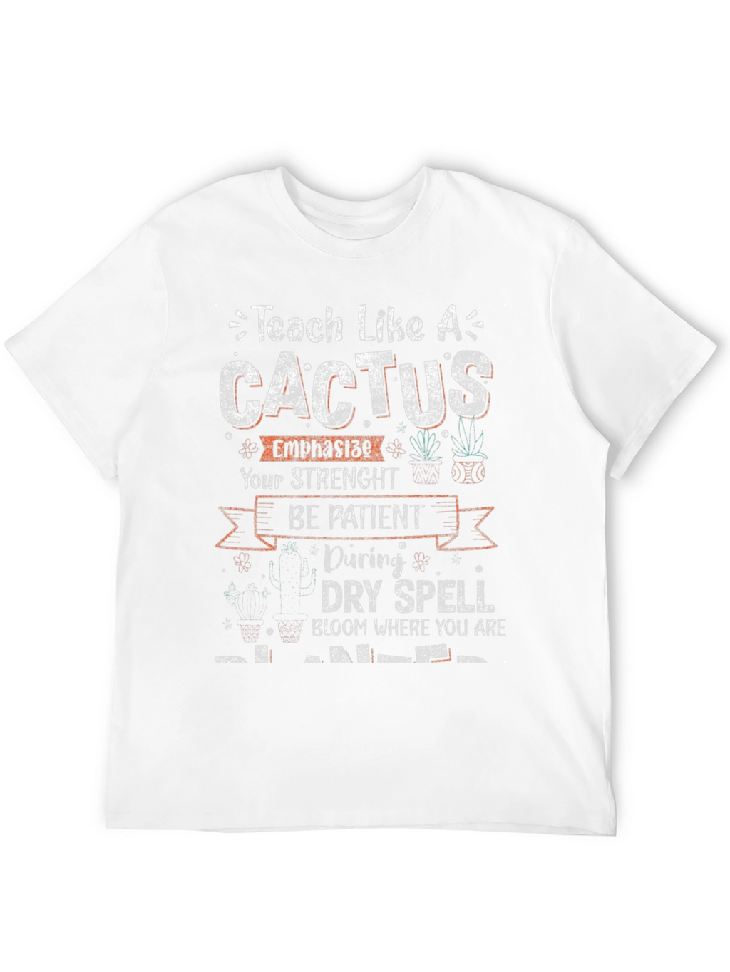 Teach Like a Cactus T-Shirt