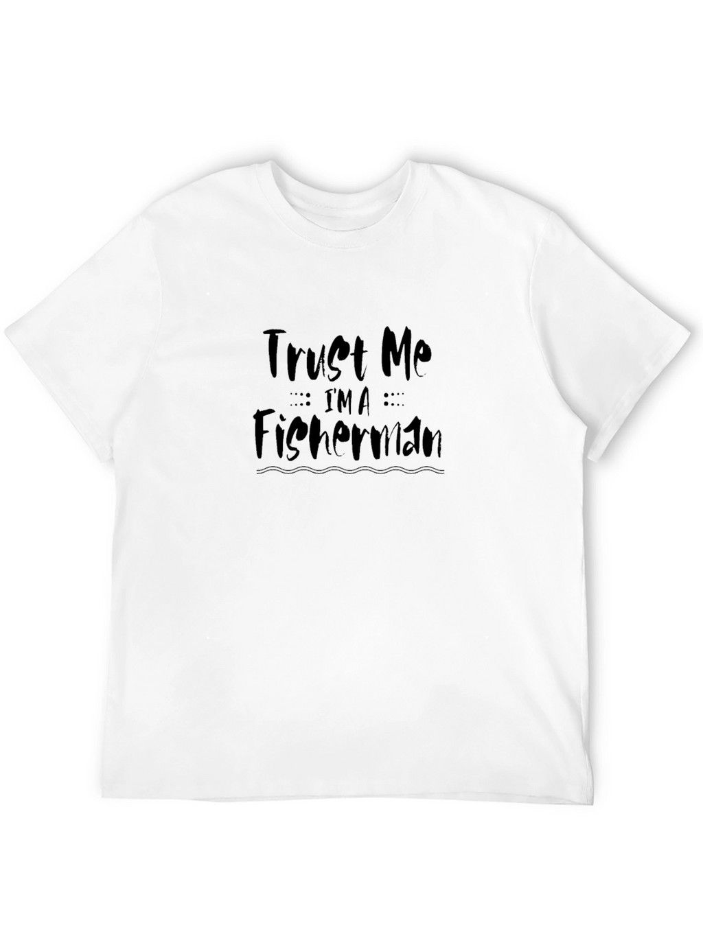 Trust Me Im a Fisherman Graphic Tee