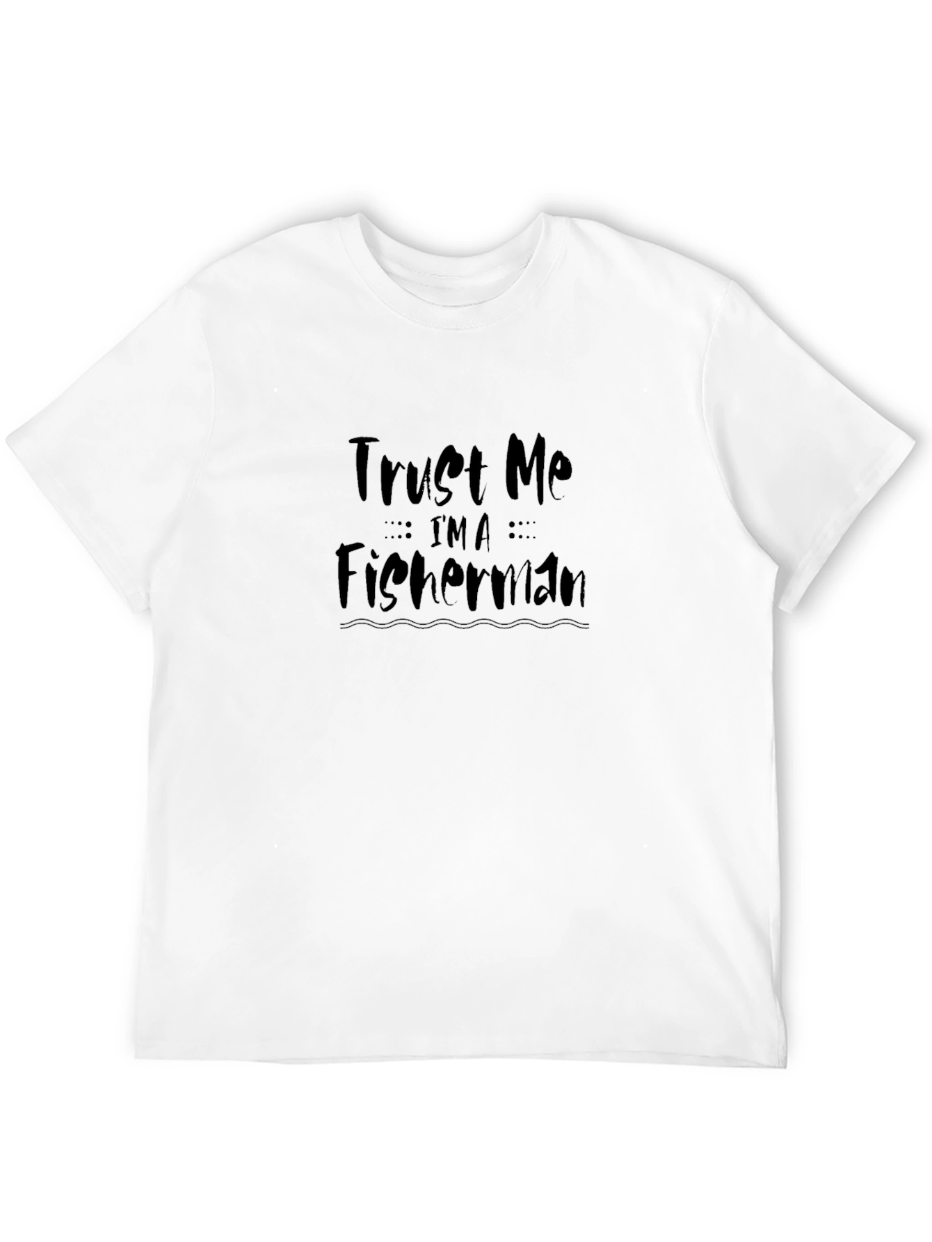 Trust Me Im a Fisherman Graphic Tee