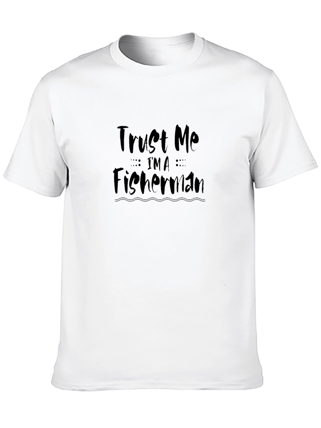 Trust Me Im a Fisherman Graphic Tee