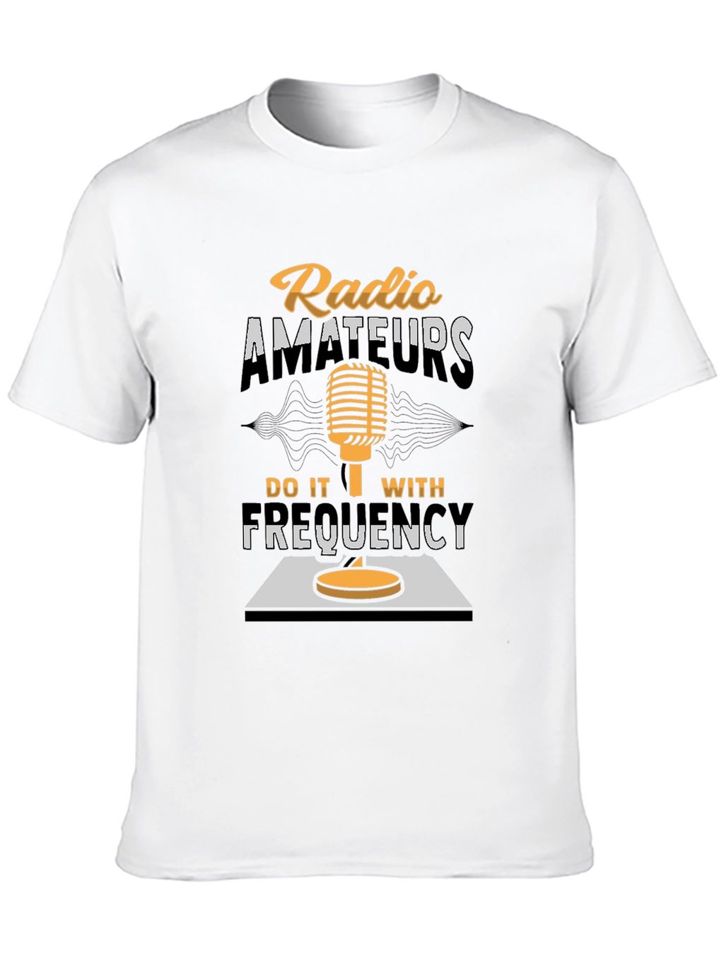 Radio Amateurs Do It With Frequency T-Shirt