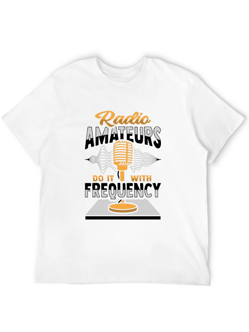 Radio Amateurs Do It With Frequency T-Shirt