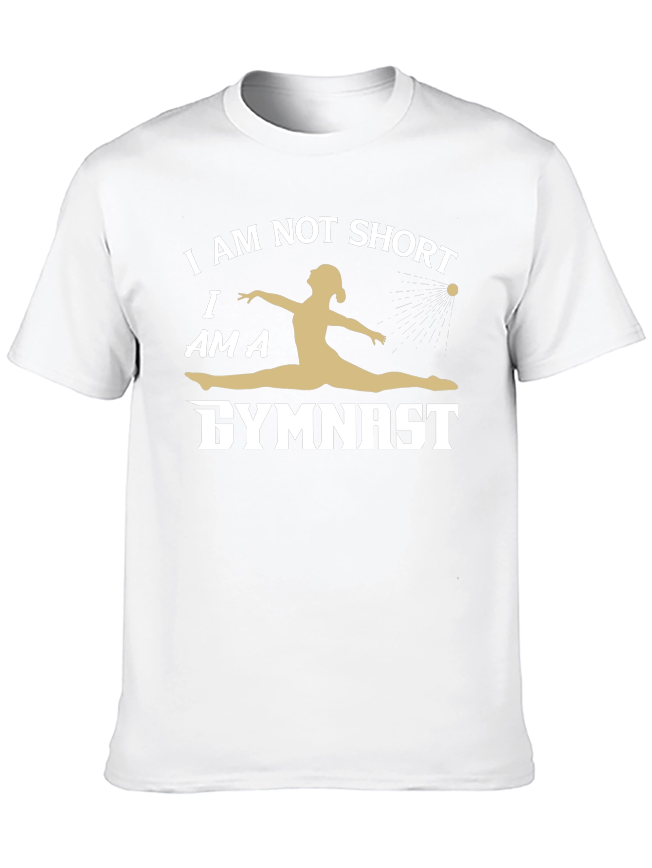 Gymnast T-Shirt - I Am Not Short