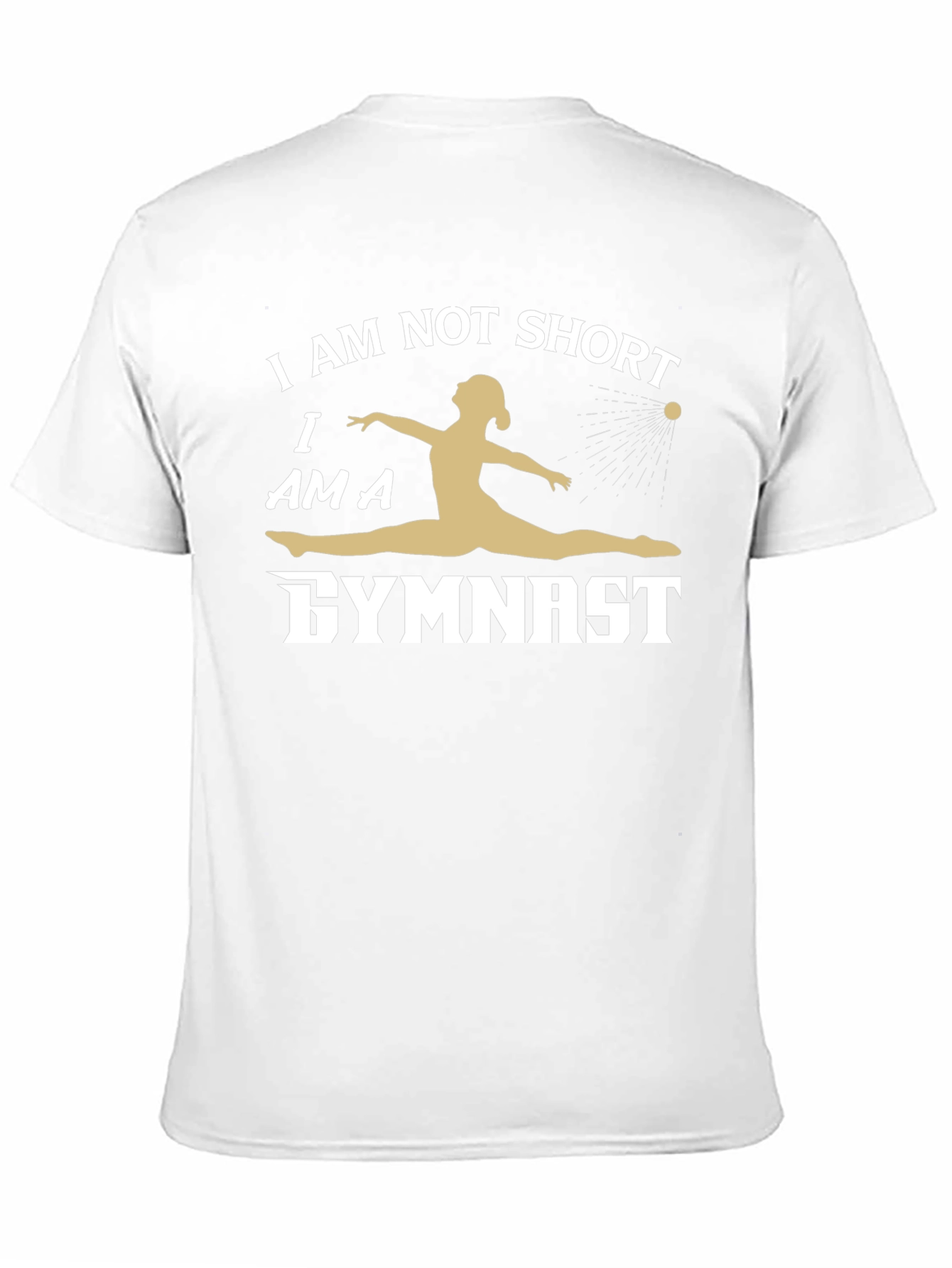 Gymnast T-Shirt - I Am Not Short