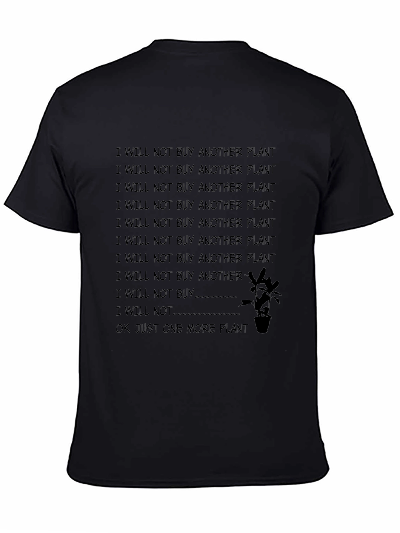 I Will Not Buy Another Plant Funny T-Shirt