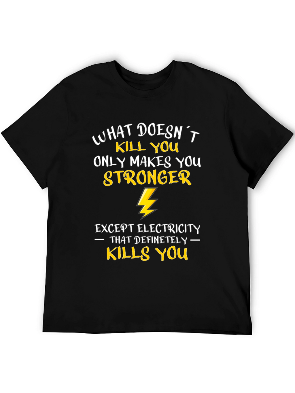 Funny Electrician T-Shirt: What Doesnt Kill You...