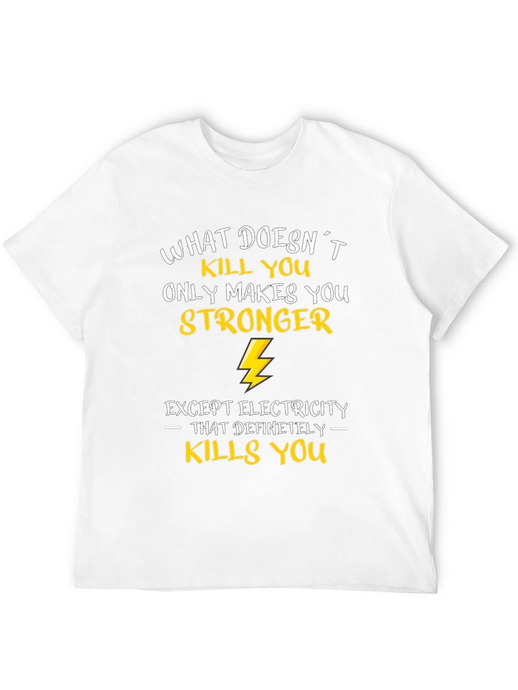Funny Electrician T-Shirt: What Doesnt Kill You...