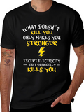 Funny Electrician T-Shirt: What Doesnt Kill You...
