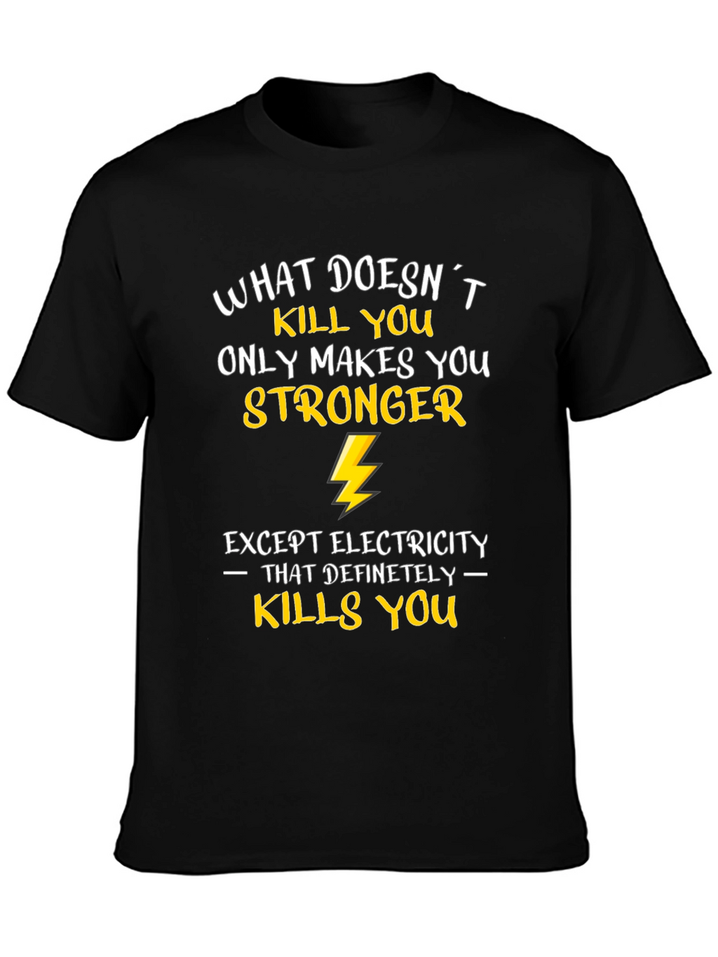 Funny Electrician T-Shirt: What Doesnt Kill You...