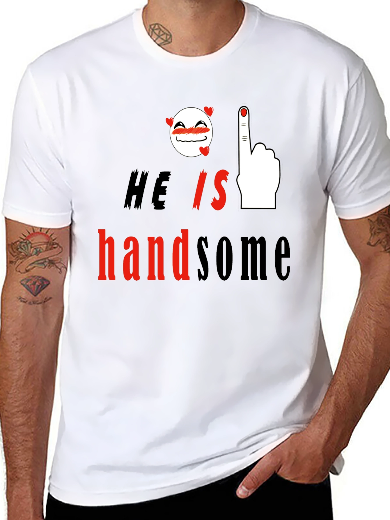 He is Handsome Graphic Print T-Shirt