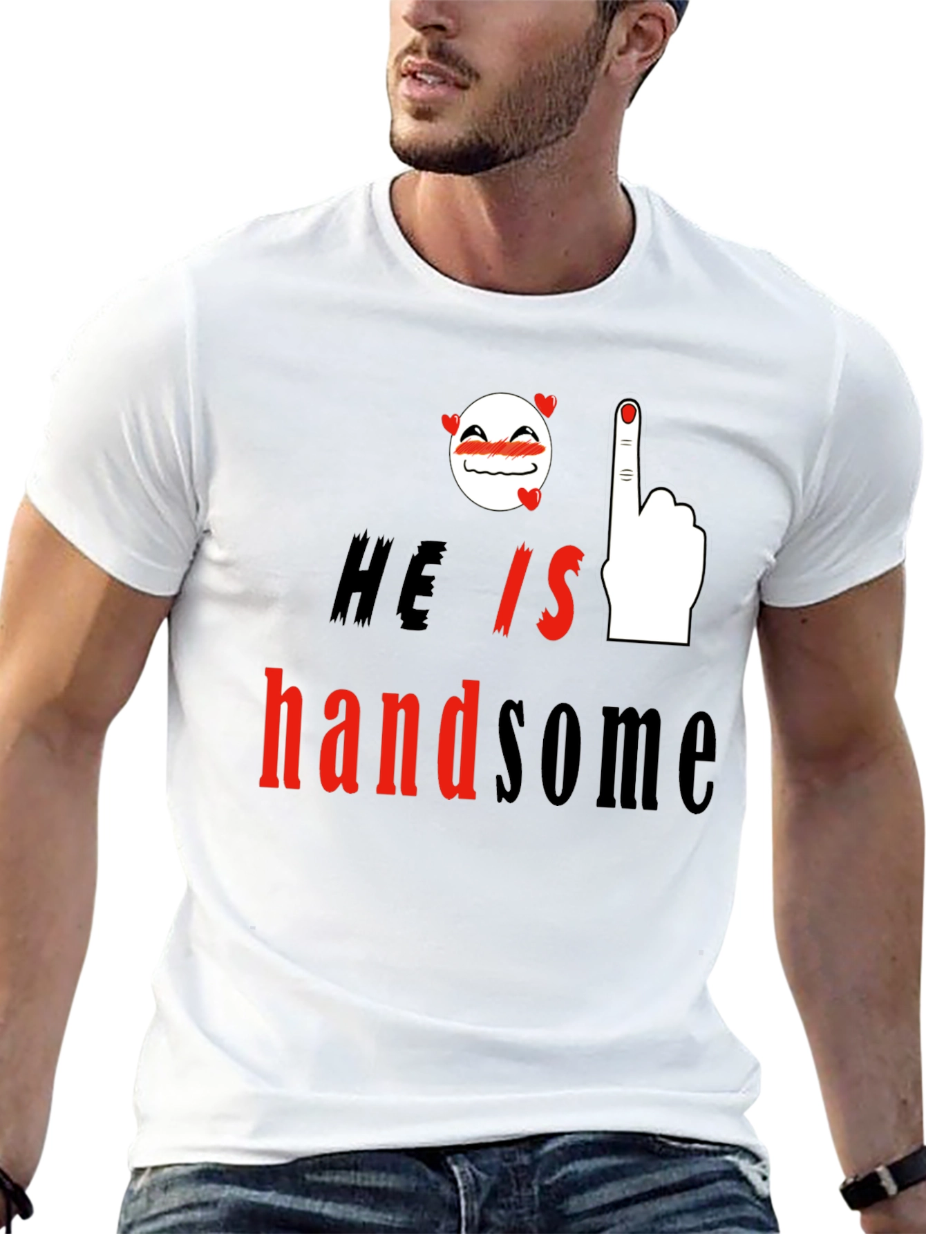 He is Handsome Graphic Print T-Shirt