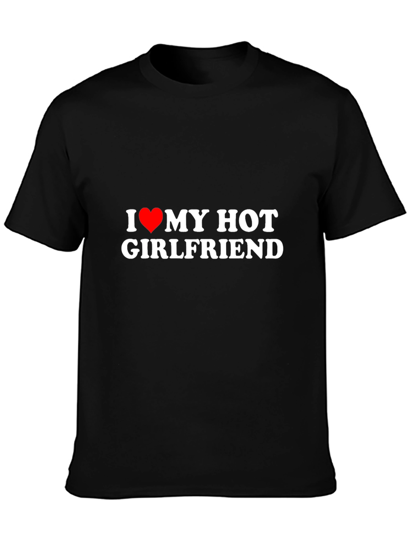 I Love My Hot Girlfriend Black T-Shirt