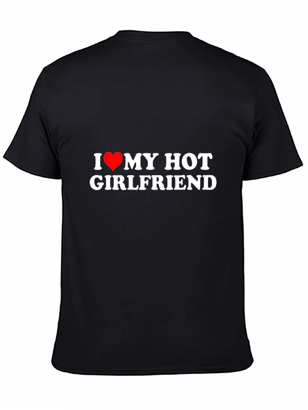 I Love My Hot Girlfriend Black T-Shirt