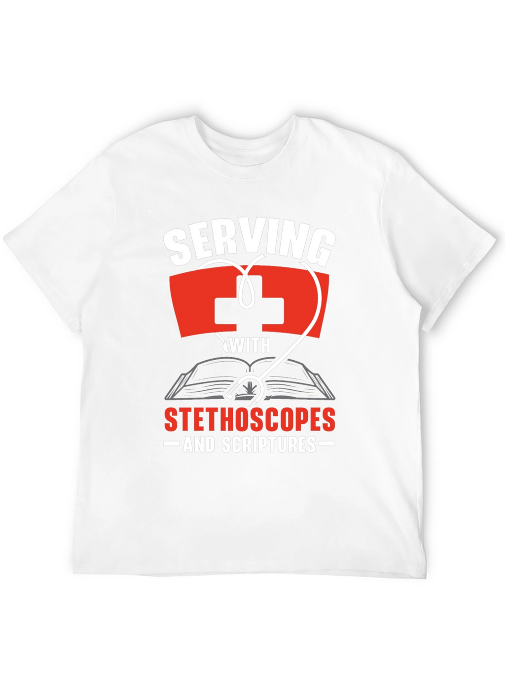 Serving With Stethoscopes and Scriptures T-Shirt