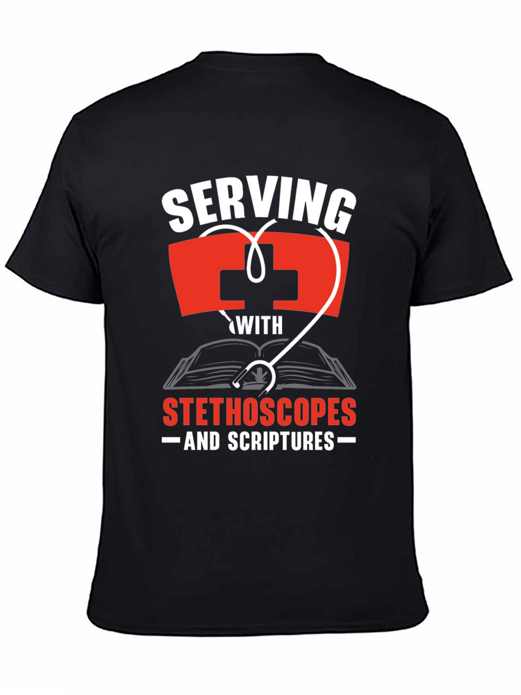 Serving With Stethoscopes and Scriptures T-Shirt