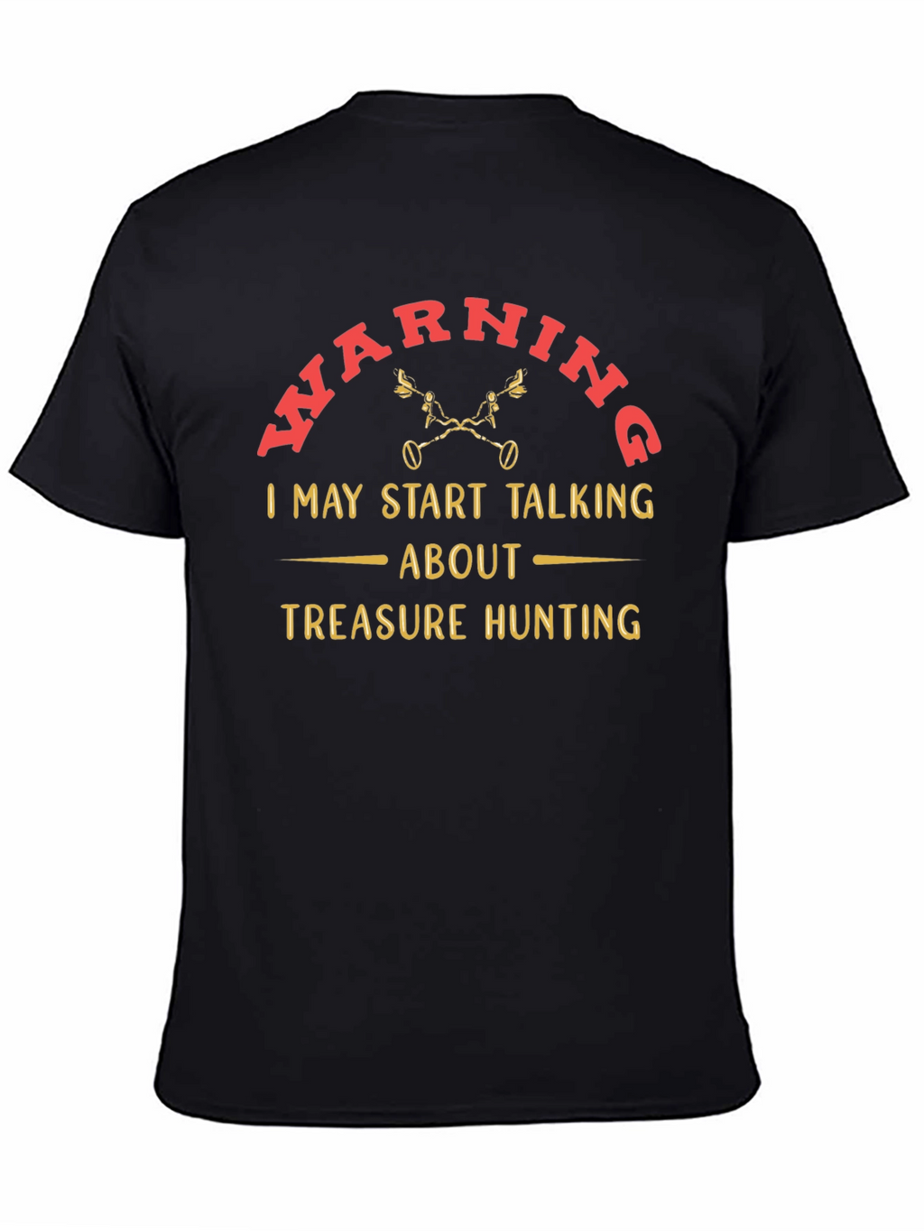 Treasure Hunting Warning T-Shirt - Funny Metal Detecting Tee