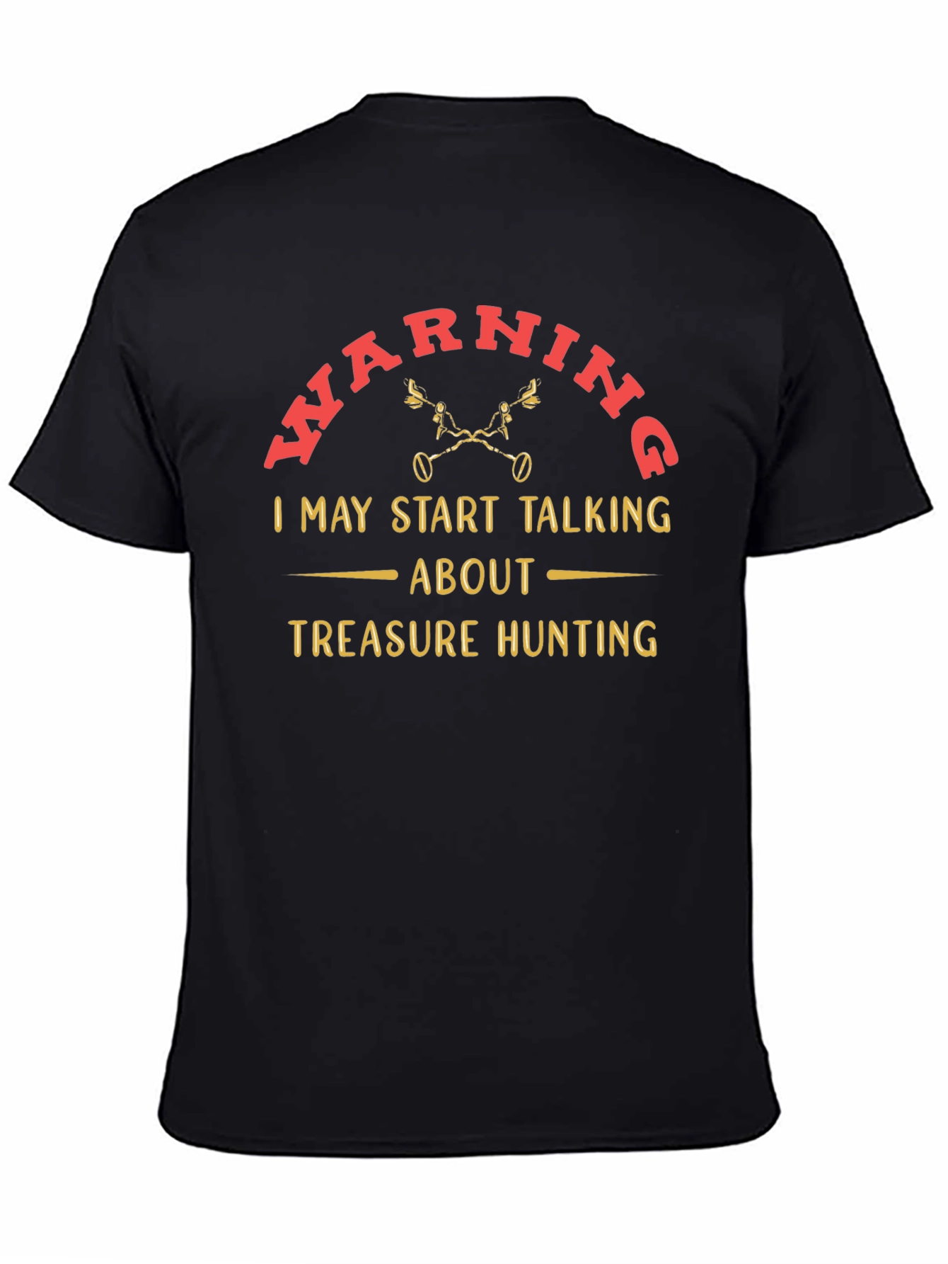 Treasure Hunting Warning T-Shirt - Funny Metal Detecting Tee