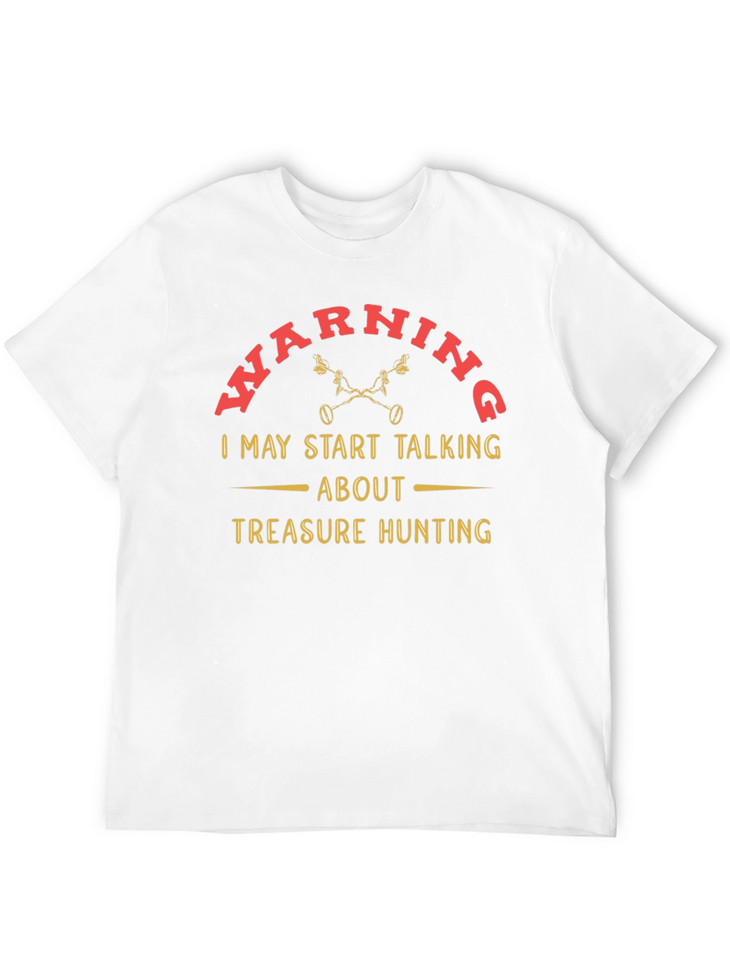 Treasure Hunting Warning T-Shirt - Funny Metal Detecting Tee